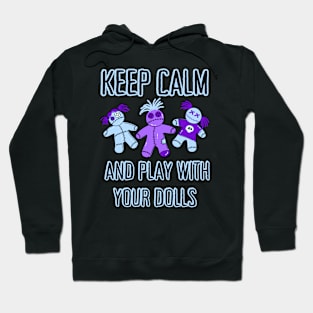 Keep Calm and Play With Your Dolls Cheeky Witch® Hoodie